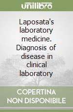 Laposata's laboratory medicine. Diagnosis of disease in clinical laboratory libro