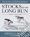Stocks for the long run. The definitive guide to financial market returns and long-term investment strategies libro