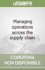 Managing operations across the supply chain