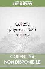 College physics. 2025 release libro