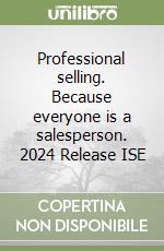 Professional selling. Because everyone is a salesperson. 2024 Release ISE libro