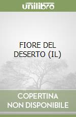 FIORE DEL DESERTO (IL) libro