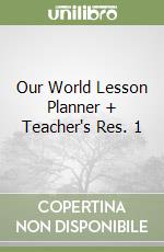 Our World Lesson Planner + Teacher's Res. 1 libro