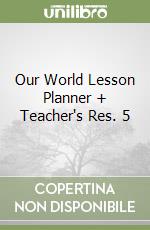 Our World Lesson Planner + Teacher's Res. 5 libro