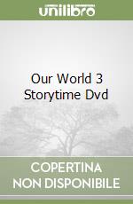 Our World 3 Storytime Dvd libro