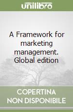 A Framework for marketing management. Global edition