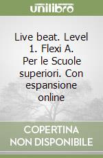 Live beat. Level 1. Flexi A. Per le Scuole superiori. Con espansione online libro