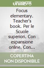 Focus elementary. Teacher's book. Per le Scuole superiori. Con espansione online. Con DVD-ROM libro