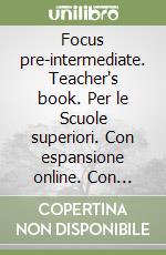 Focus pre-intermediate. Teacher's book. Per le Scuole superiori. Con espansione online. Con DVD-ROM libro