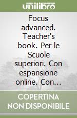 Focus advanced. Teacher's book. Per le Scuole superiori. Con espansione online. Con DVD-ROM libro