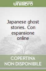 Japanese ghost stories. Con espansione online libro