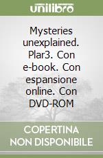 Mysteries unexplained. Plar3. Con e-book. Con espansione online. Con DVD-ROM libro