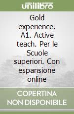 Gold experience. A1. Active teach. Per le Scuole superiori. Con espansione online libro