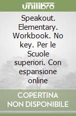 Speakout. Elementary. Workbook. No key. Per le Scuole superiori. Con espansione online libro
