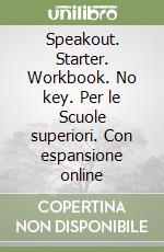 Speakout. Starter. Workbook. No key. Per le Scuole superiori. Con espansione online libro