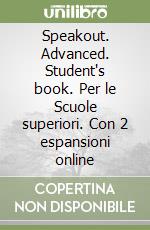 Speakout. Advanced. Student's book. Per le Scuole superiori. Con 2 espansioni online libro