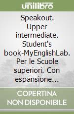 Speakout. Upper intermediate. Student's book-MyEnglishLab. Per le Scuole superiori. Con espansione online libro