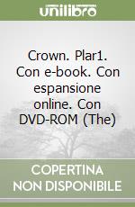 Crown. Plar1. Con e-book. Con espansione online. Con DVD-ROM (The) libro