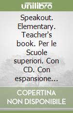 Speakout. Elementary. Teacher's book. Per le Scuole superiori. Con CD. Con espansione online libro