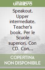 Speakout. Upper intermediate. Teacher's book. Per le Scuole superiori. Con CD. Con espansione online libro