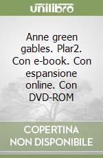 Anne green gables. Plar2. Con e-book. Con espansione online. Con DVD-ROM libro