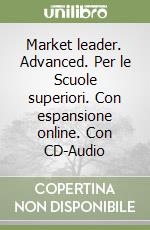 Market leader. Advanced. Per le Scuole superiori. Con espansione online. Con CD-Audio libro
