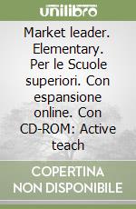 Market leader. Elementary. Per le Scuole superiori. Con espansione online. Con CD-ROM: Active teach libro