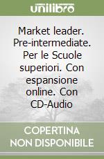 Market leader. Pre-intermediate. Per le Scuole superiori. Con espansione online. Con CD-Audio libro
