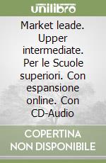 Market leade. Upper intermediate. Per le Scuole superiori. Con espansione online. Con CD-Audio libro