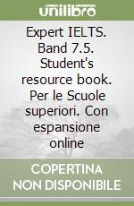 Expert IELTS. Band 7.5. Student's resource book. Per le Scuole superiori. Con espansione online libro