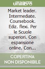 Market leader. Intermediate. Coursebook. Ediz. flexi. Per le Scuole superiori. Con espansione online. Con CD-Audio. Con DVD-ROM. Vol. 2 libro