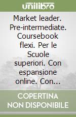 Market leader. Pre-intermediate. Coursebook flexi. Per le Scuole superiori. Con espansione online. Con CD-Audio. Con DVD-ROM. Vol. 1 libro