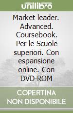 Market leader. Advanced. Coursebook. Per le Scuole superiori. Con espansione online. Con DVD-ROM libro