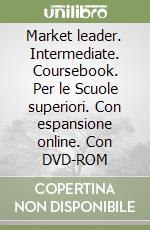 Market leader. Intermediate. Coursebook. Per le Scuole superiori. Con espansione online. Con DVD-ROM libro