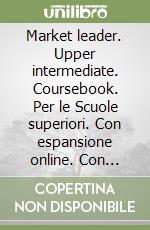 Market leader. Upper intermediate. Coursebook. Per le Scuole superiori. Con espansione online. Con DVD-ROM libro