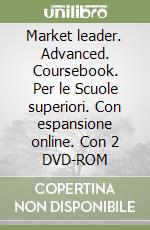 Market leader. Advanced. Coursebook. Per le Scuole superiori. Con espansione online. Con 2 DVD-ROM libro