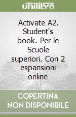 Activate A2. Student's book. Per le Scuole superiori. Con 2 espansioni online libro