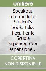 Speakout. Intermediate. Student's book. Ediz. flexi. Per le Scuole superiori. Con espansione online. Vol. 1 libro