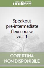 Speakout pre-intermediate flexi course vol. 1 libro