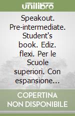 Speakout. Pre-intermediate. Student's book. Ediz. flexi. Per le Scuole superiori. Con espansione online. Vol. 2 libro