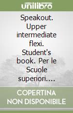 Speakout. Upper intermediate flexi. Student's book. Per le Scuole superiori. Vol. 1 libro