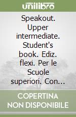 Speakout. Upper intermediate. Student's book. Ediz. flexi. Per le Scuole superiori. Con espansione online. Vol. 2 libro