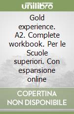 Gold experience. A2. Complete workbook. Per le Scuole superiori. Con espansione online libro