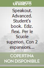 Speakout. Advanced. Student's book. Ediz. flexi. Per le Scuole superiori. Con 2 espansioni online. Vol. 1 libro