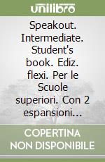 Speakout. Intermediate. Student's book. Ediz. flexi. Per le Scuole superiori. Con 2 espansioni online. Vol. 2 libro