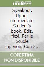 Speakout. Upper intermediate. Student's book. Ediz. flexi. Per le Scuole superiori. Con 2 espansioni online. Vol. 1 libro