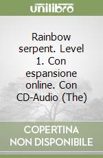 Rainbow serpent. Level 1. Con espansione online. Con CD-Audio (The) libro