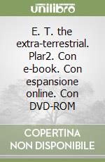 E. T. the extra-terrestrial. Plar2. Con e-book. Con espansione online. Con DVD-ROM libro