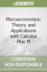 Microeconomics: Theory and Applications with Calculus Plus M libro