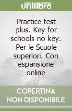 Practice test plus. Key for schools no key. Per le Scuole superiori. Con espansione online libro